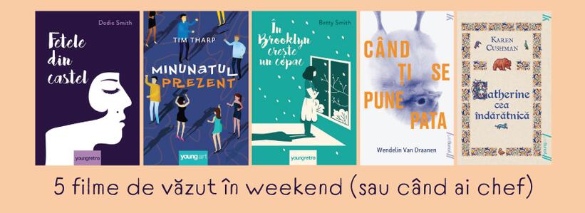 5 filme de văzut în weekend (sau când ai chef)