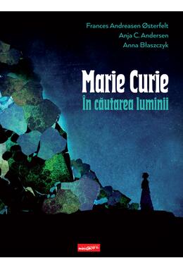 Marie Curie: în căutarea luminii