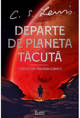 Trilogia Cosmică #1. Departe de Planeta Tăcută