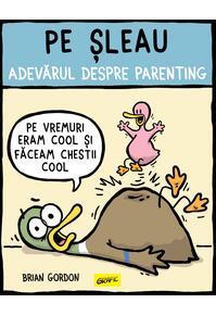 Pe șleau. Adevărul despre parenting