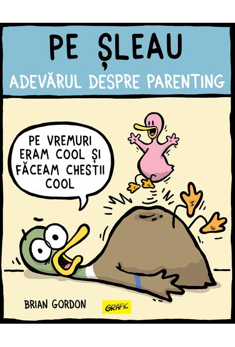 Pe șleau. Adevărul despre parenting