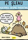 Pe șleau. Adevărul despre parenting