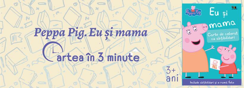 Cartea în 3 minute. „Peppa Pig: Eu și mama”