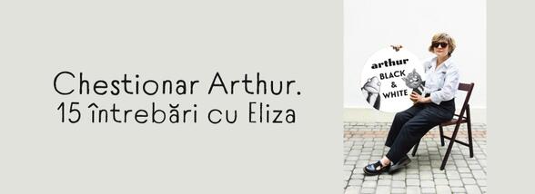 Chestionar Arthur. 15 întrebări cu Eliza