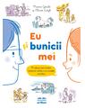 Eu şi bunicii mei. O carte pe care o scriem împreună, pentru a ne cunoaște mai bine - thumb 1