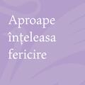 Aproape înțeleasa fericire - gallery small 