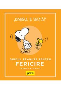 PEANUTS. Ghiduri pentru viață. Ghidul Peanuts pentru fericire