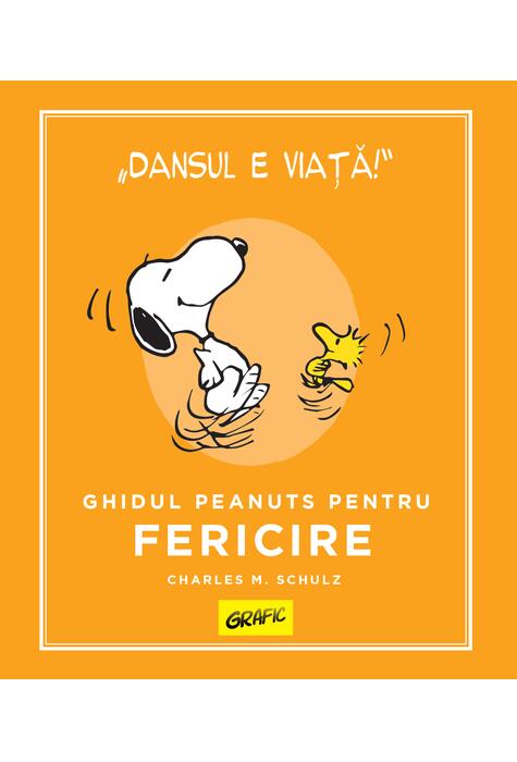 PEANUTS. Ghiduri pentru viață. Ghidul Peanuts pentru fericire