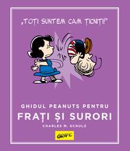 PEANUTS. Ghiduri pentru viață. Ghidul Peanuts pentru frați și surori