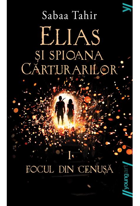 Elias si spioana Cărturarilor I. Focul din cenușă | paperback