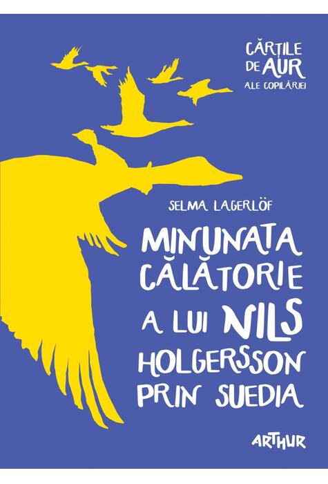 Minunata călătorie a lui Nils Holgersson prin Suedia | Cărţile de aur ale copilăriei