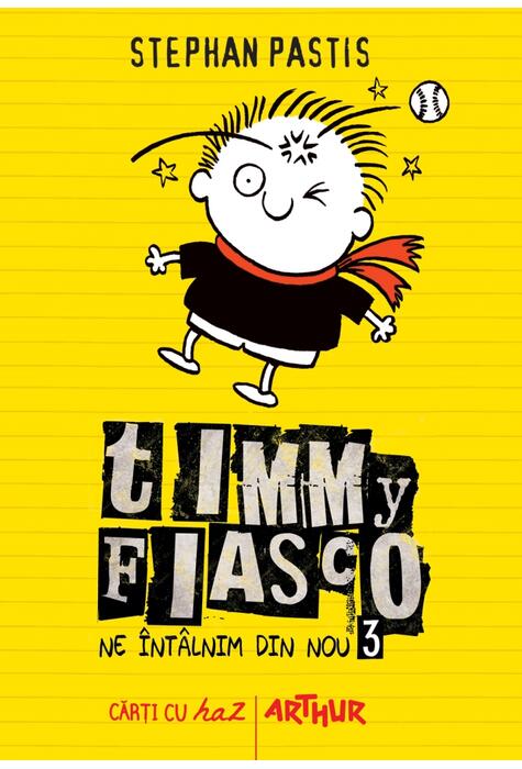 Timmy Fiasco 3. Ne întâlnim din nou