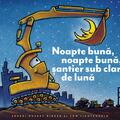 Noapte bună, noapte bună, șantier sub clar de lună | paperback - gallery small 