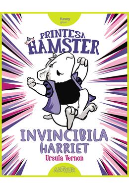 Prințesa Hamster #1: Invincibila Harriet