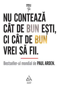 Nu contează cât de bun eşti, ci cât de bun vrei să fii