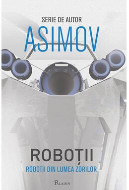 Roboții IV. Roboții din Lumea Zorilor