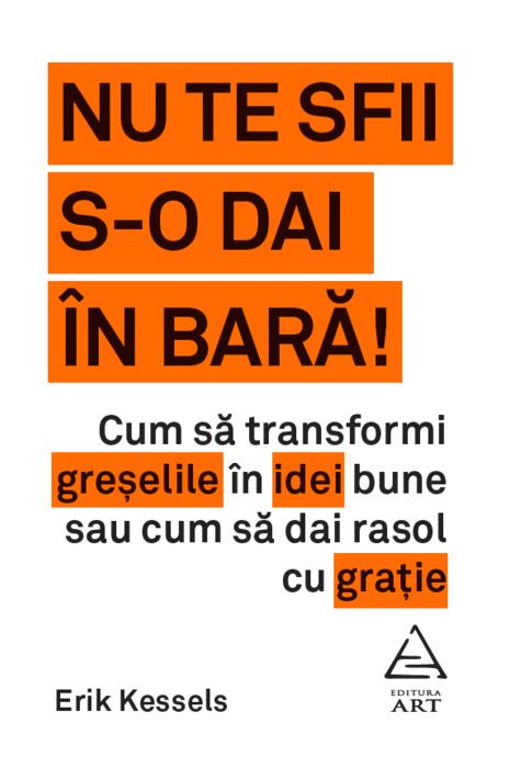 Nu te sfii s-o dai în bară!