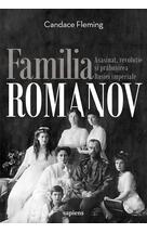 Familia Romanov. Asasinat, revoluție și prăbușirea Rusiei imperiale