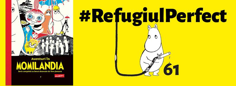 #RefugiulPerfect61: Tove Jansson a inventat, în vremuri de război, într-o lume hâdă, plină de orori, o serie de personaje de o candoare irezistibilă și un Refugiu Perfect: MOMILANDIA.