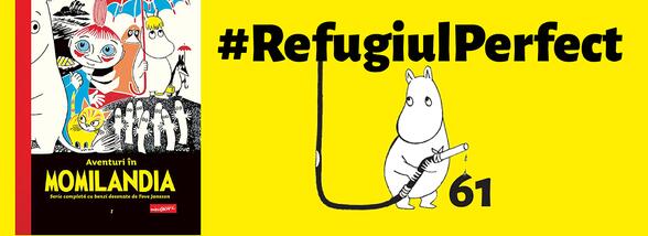 #RefugiulPerfect61: Tove Jansson a inventat, în vremuri de război, într-o lume hâdă, plină de orori, o serie de personaje de o candoare irezistibilă și un Refugiu Perfect: MOMILANDIA.